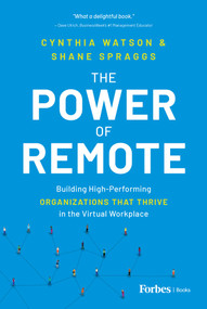 Power of Remote (Building High-Performing Organizations That Thrive in the Virtual Workplace) by Cynthia Watson, Shane Spraggs, 9798887507941