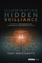 Illuminating Hidden Brilliance (The Power of Multidimensional Leadership in a One-Dimensional World) by Tony Martignetti, 9798902990000