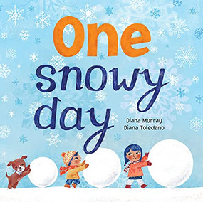 One Snowy Day by Diana Murray, Diana Toledano, 9781492645863