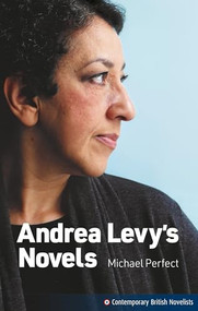Andrea Levy's Novels by Michael Perfect, 9781526121769
