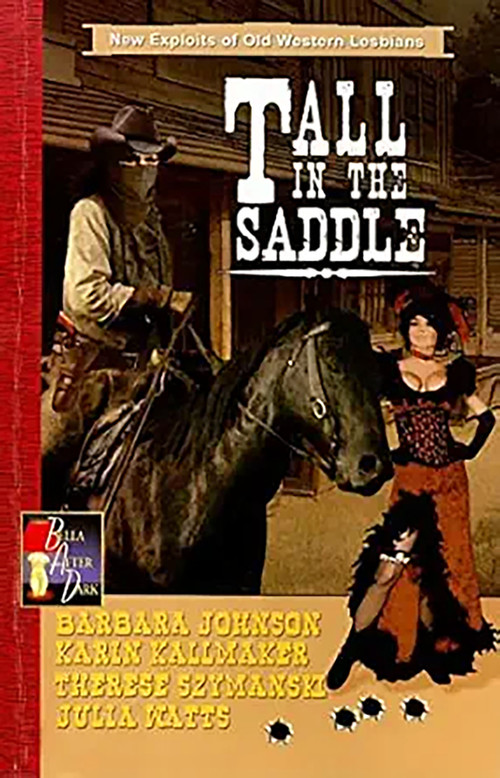Tall In The Saddle by Barbara Johnson, Karin Kallmaker, Julia Watts, Therese Szymanski, 9781594931062
