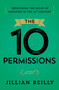 The Ten Permissions (Redefining the Rules of Adulting in the 21st Century) by Jillian Reilly, 9781963827293