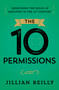 The Ten Permissions (Redefining the Rules of Adulting in the 21st Century) by Jillian Reilly, 9781963827293