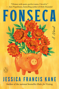 Fonseca (A Novel) by Jessica Francis Kane, 9780593298879