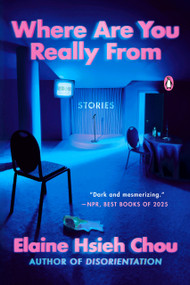 Where Are You Really From (Stories) by Elaine Hsieh Chou, 9780593298404