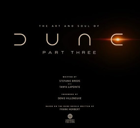 The Art and Soul of Dune: Part Three by Stefanie Broos, Tanya Lapointe, 9781681161440