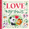 Love Grows (a Padded Board Book Story Celebrating All Kinds of Family Love) by IglooBooks, Valentina  Jaskina, 9781836509783
