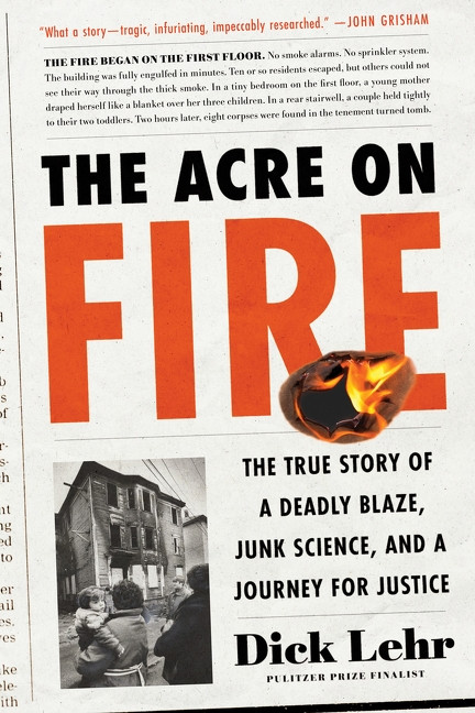 The Acre on Fire (The True Story of a Deadly Blaze, Junk Science, and a Journey for Justice) by Dick Lehr, 9780063383289