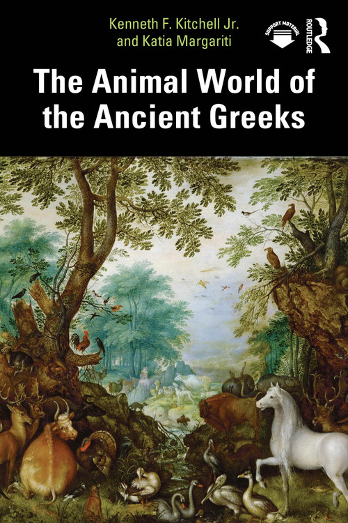 The Animal World of the Ancient Greeks by Kenneth F. Kitchell Jr., Katia Margariti, 9781032357607