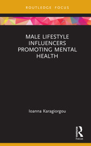 Male Lifestyle Influencers Promoting Mental Health by Ioanna Karagiorgou, 9781041143598