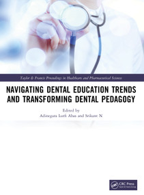 Navigating Dental Education Trends and Transforming Dental Pedagogy by Adinegara Lutfi Abas, Srikant N, 9781041390367