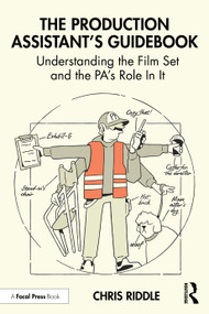 The Production Assistant's Guidebook (Understanding the Film Set and the PA's Role In It) by Chris Riddle, 9781041035084
