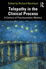 Telepathy in the Clinical Process (A Century of Psychoanalytic Mystery) by Richard Reichbart, 9781041006589