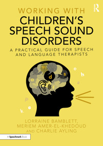 Working with Children's Speech Sound Disorders (A Practical Guide for Speech and Language Therapists) by Lorraine Bamblett, Meriem Amer-El-Khedoud, Charlie Ayling, 9781032798646