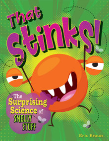 That Stinks! (The Surprising Science of Smelly Stuff) by Eric Braun, 9798330925346