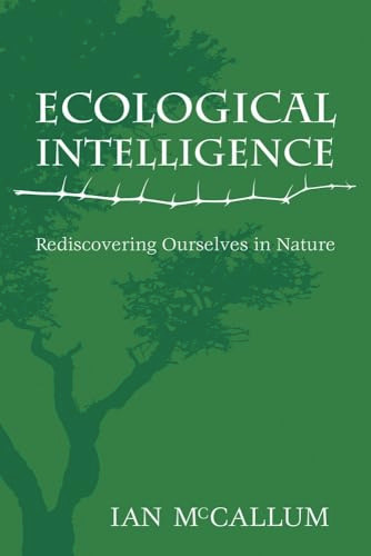 Ecological Intelligence (Rediscovering Ourselves in Nature) by Ian McCallum, 9781555916879