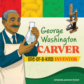George Washington Carver (One-of-a-Kind Inventor) by Amanda Jackson Green, 9798330929924