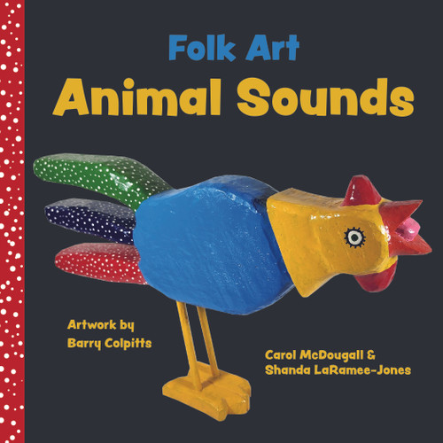Folk Art Animal Sounds by Barry Colpitts, Shanda LaRamee-Jones, Carol McDougall, 9781774713341