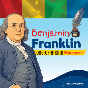 Benjamin Franklin (One-of-a-Kind Statesman) by Saskia Peterson, 9798330933440