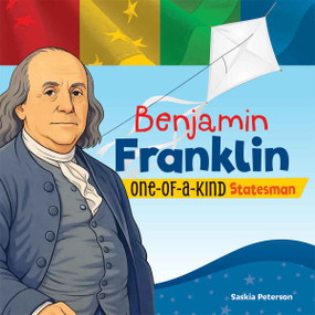 Benjamin Franklin (One-of-a-Kind Statesman) by Saskia Peterson, 9798330933440