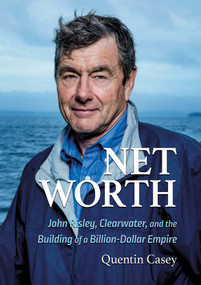 Net Worth (pb) (John Risley, Clearwater, and the Building of a Billion-Dollar Empire) by Quentin Casey, 9781774714812