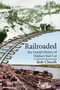 Railroaded (The Untold History of Halifax's Rail Cut) by Bob Chaulk, 9781774714775