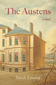 The Austens (A Novel) by Sarah Emsley, 9781990770876
