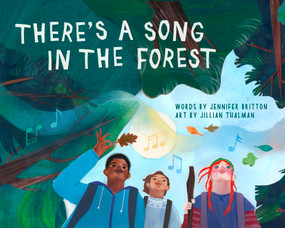 There's a Song in the Forest (pb) by Jennifer Britton, Jillian Thalman, 9781774714034