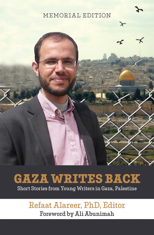 Gaza Writes Back, Memorial Edition (Short Stories from Young Writers in Gaza, Palestine) by Refaat Alareer, Ali Abunimah, 9798887442303