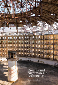 Dreams and Nightmares in Architecture by Richard Francis-Jones, 9781972474013