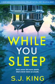 While You Sleep (A heart-wrenching psychological thriller that will keep you up all night) by S.J. King, 9781837004713