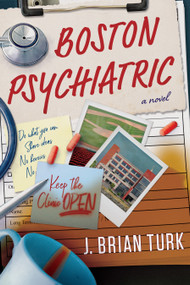 Boston Psychiatric by J. Brian Turk, 9798990236110
