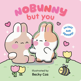 Nobunny But You (Squish Me Book) by Dee Costello, Becky Cas, 9798225101268