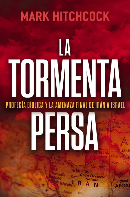 La tormenta persa (Profecía bíblica y la amenaza final de Irán a Israel) (Spanish Edition) by Mark Hitchcock, 9781400262151