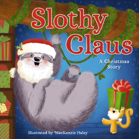 Slothy Claus (A Funny, Rhyming Christmas Story About Patience) by Jodie Shepherd, MacKenzie Haley, 9781400223589
