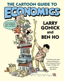 The Cartoon Guide to Economics by Larry Gonick, Benjamin Ho, 9780063376748