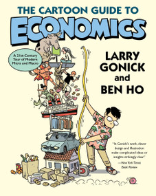 The Cartoon Guide to Economics by Larry Gonick, Benjamin Ho, 9780063376748