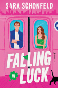 Falling In Luck (A Novel) by Sara Schonfeld, 9780778307051