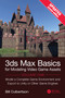 3ds Max Basics for Modeling Video Game Assets, Volume 1 (Model a Complete Game Environment and Export to Unity or Other Game Engines) by William Culbertson, 9781041273950
