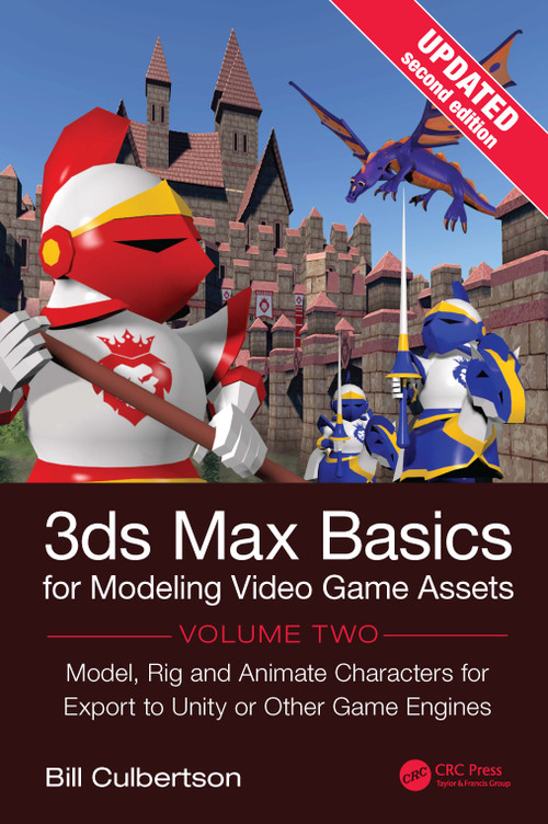 3ds Max Basics for Modeling Video Game Assets, Volume 2 (Model, Rig and Animate Characters for Export to Unity or Other Game Engines) by William Culbertson, 9781041273974