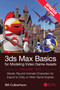 3ds Max Basics for Modeling Video Game Assets, Volume 2 (Model, Rig and Animate Characters for Export to Unity or Other Game Engines) by William Culbertson, 9781041273974