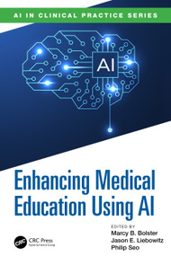 Enhancing Medical Education Using AI by Jason Liebowitz, Marcy B. Bolster, Philip Seo, 9781041033042