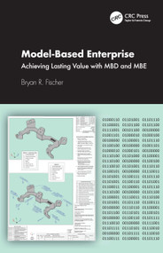 Model-Based Enterprise (Achieving Lasting Value with MBD and MBE) by Bryan R. Fischer, 9781032067759