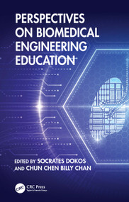 Perspectives on Biomedical Engineering Education by Socrates Dokos, Chun Chen Billy Chan, 9781032858845