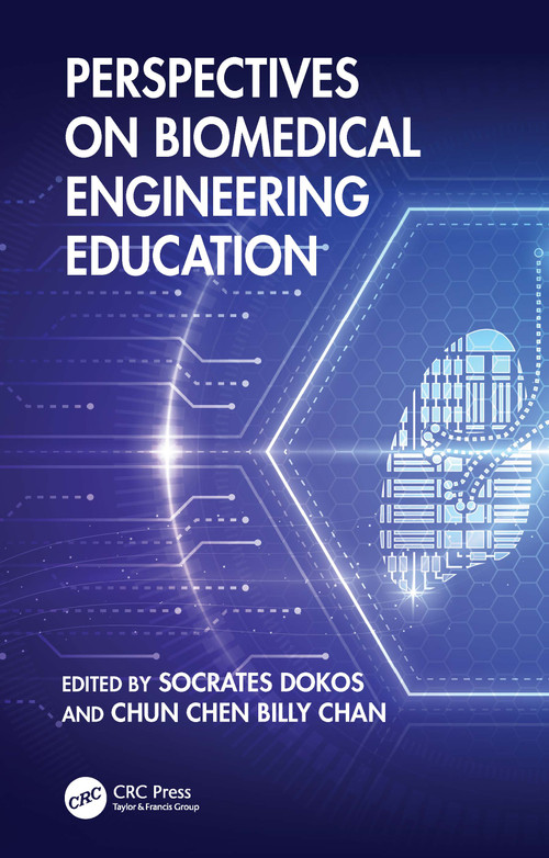 Perspectives on Biomedical Engineering Education by Socrates Dokos, Chun Chen Billy Chan, 9781032858845