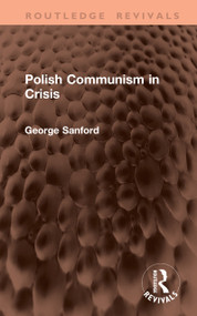Polish Communism in Crisis by George Sanford, 9781041393627