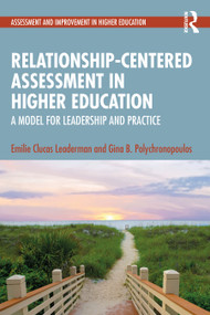 Relationship-Centered Assessment in Higher Education (A Model for Leadership and Practice) by Emilie Clucas Leaderman, Gina B. Polychronopoulos, 9781032776477