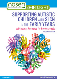 Supporting Autistic Children with SLCN in the Early Years (A Practical Resource for Professionals) by Jennifer Warwick, 9781041043072