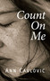 Count On Me by Ann Cavlovic, 9781771839464