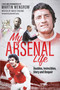 My Arsenal Life (Doubles, Invincibles, Glory and Despair) by Martin Wengrow, David Fensome, David Fensome, 9781801509381